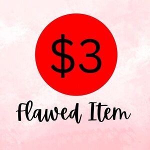 $3 FLAWED ITEM | SOLD AS IS